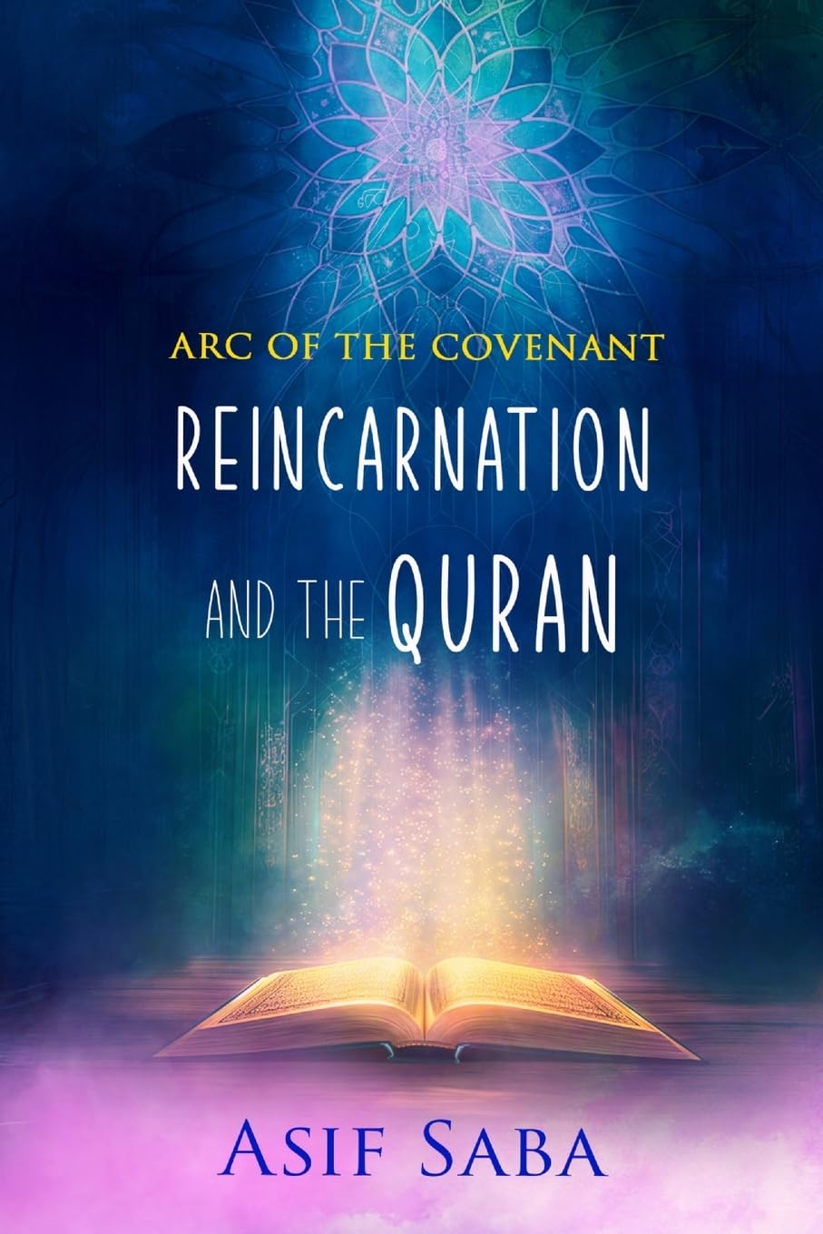Reincarnation and The Quran: Arc Of The Covenant: The Arc Of The Covenant