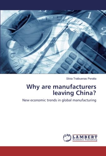 Why are manufacturers leaving China?: New economic trends in global manufacturing