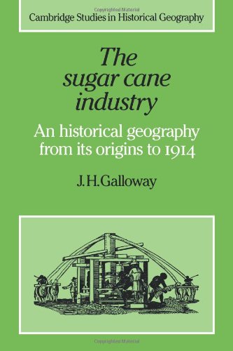 The Sugar Cane Industry 600-1950: An Historical Geography from its Origins to 1914 (Cambridge Studies in Historical Geography, Band 12)