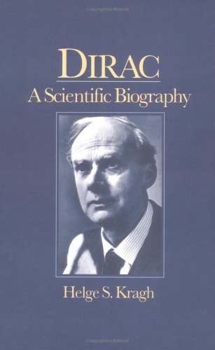 Dirac: A Scientific Biography