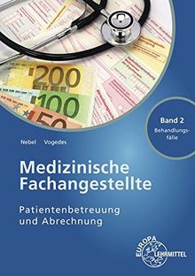 Medizinische Fachangestellte Patientenbetreuung und Abrechnung: Band 2 - Behandlungsfälle