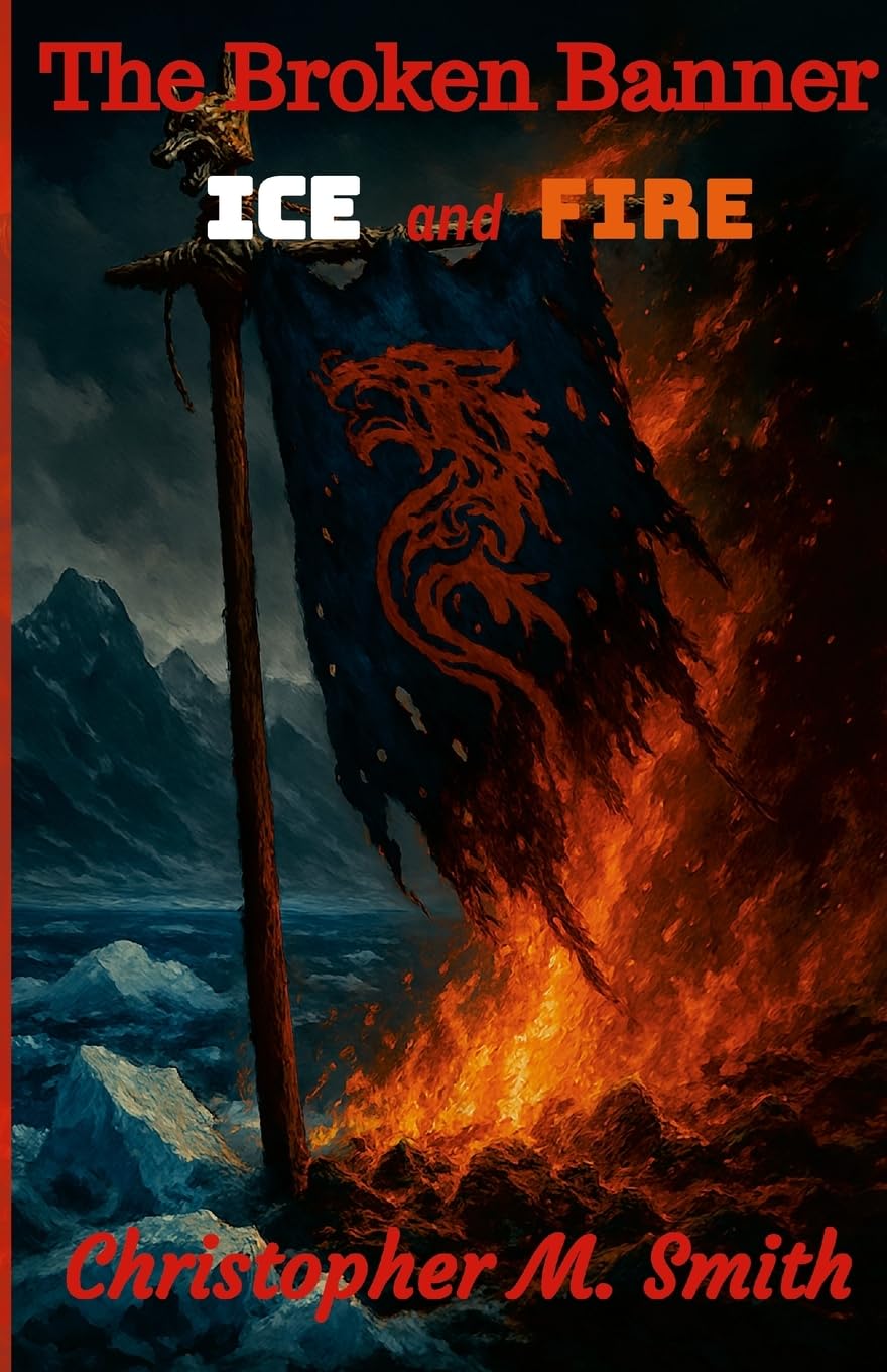 The Broken Banner: Ice and Fire