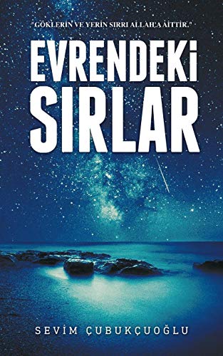 EVRENDEKI SIRLAR: Göklerin ve Yerin Sirri Allah'a Aittir
