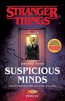 Suspicious Minds. Il primo romanzo ufficiale di Stranger Things (Pickwick)