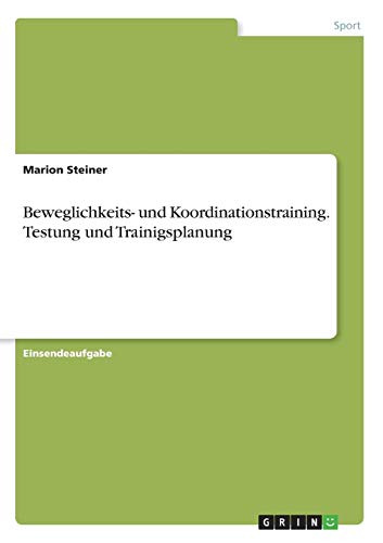 Beweglichkeits- und Koordinationstraining. Testung und Trainigsplanung