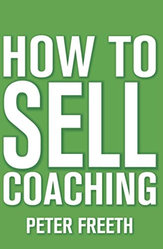 How to Sell Coaching: and Get More Coaching Clients