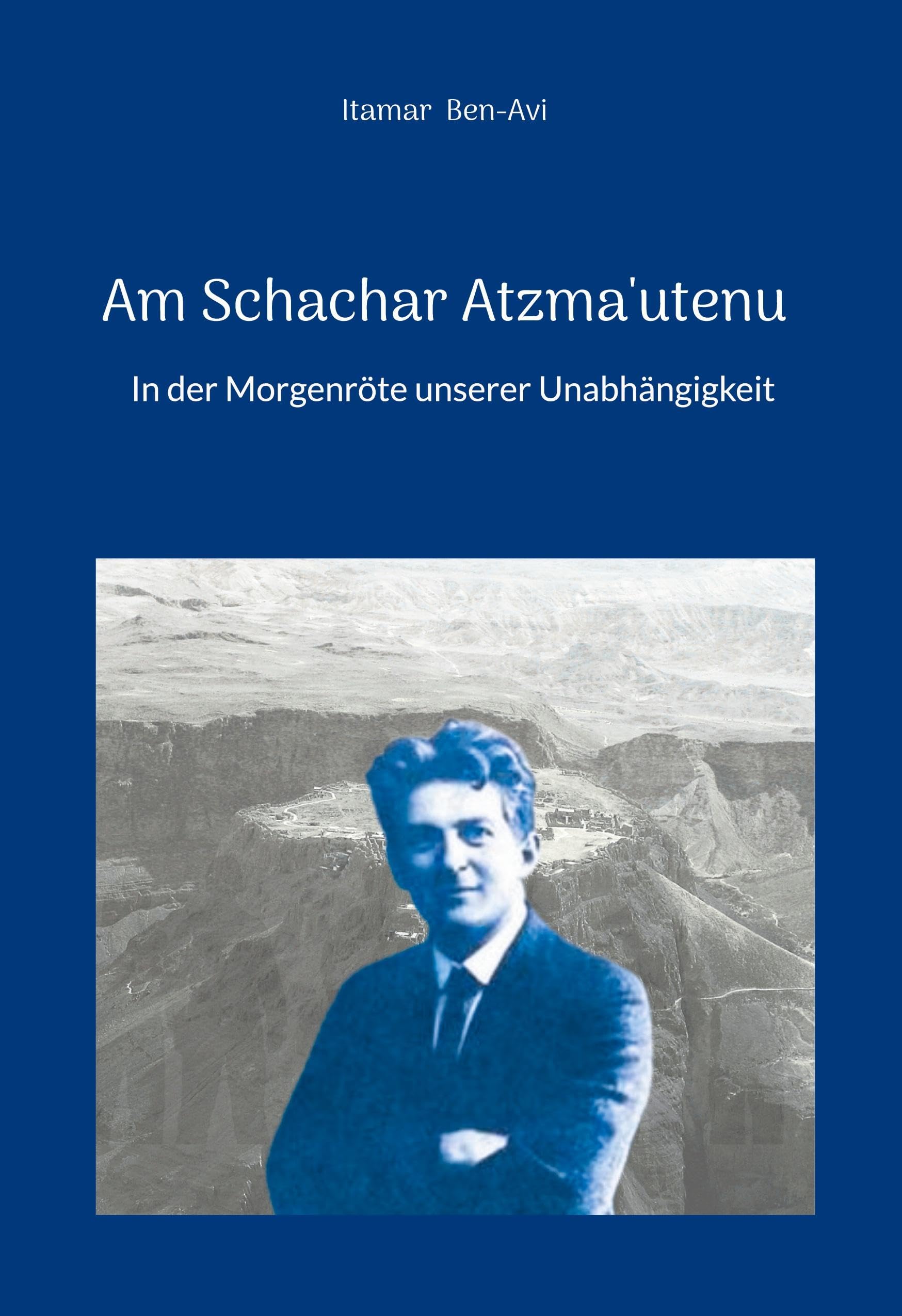 Am Schachar Atzmautenu: In der Morgenröte unserer Unabhängigkeit