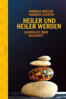 Heiler und heiler werden: Gespräche über Heilkunst. Edition Herzschlag