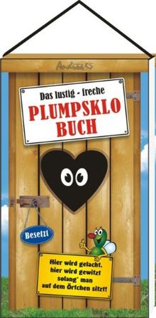 Das lustig-freche Plumpsklo-Buch: Hier wird gelacht, hier wird gewitzt solang` man auf dem Örtchen sitzt