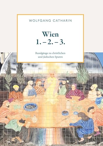 Wien 1. - 2. - 3.: Rundgänge zu christlichen und jüdischen Spuren