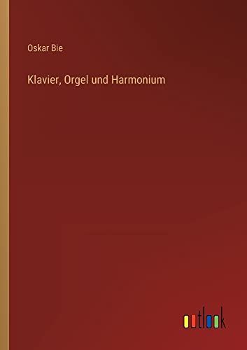 Klavier, Orgel und Harmonium