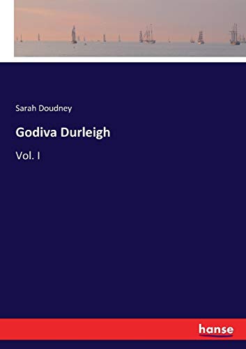 Godiva Durleigh: Vol. I