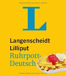 Langenscheidt Lilliput Ruhrpott-Deutsch - im Mini-Format: Ruhrpott-Deutsch - Hochdeutsch/Hochdeutsch - Ruhrpott-Deutsch (Langenscheidt Dialekt-Lilliputs)