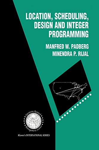 Location, Scheduling, Design and Integer Programming (International Series in Operations Research & Management Science) (International Series in ... Research & Management Science, 3, Band 3)