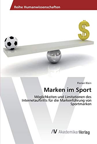 Marken im Sport: Möglichkeiten und Limitationen des Internetauftritts für die Markenführung von Sportmarken