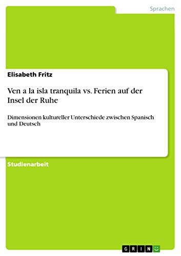 Ven a la isla tranquila vs. Ferien auf der Insel der Ruhe: Dimensionen kultureller Unterschiede zwischen Spanisch und Deutsch