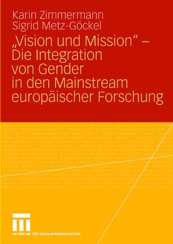 Vision und Mission - Die Integration von Gender in den Mainstream europäischer Forschung: Die Integration von Gender in den Mainstream europäischer Forschungspolitik
