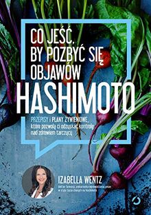 Co jeść, by pozbyć się objawów hashimoto: Przepisy i plany żywieniowe