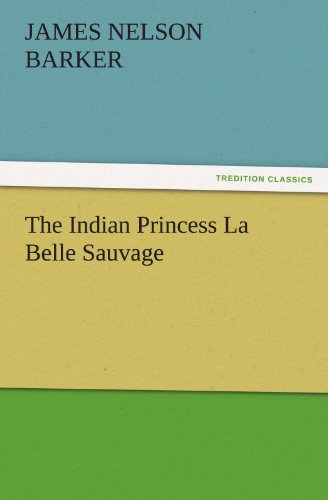 The Indian Princess La Belle Sauvage (TREDITION CLASSICS)
