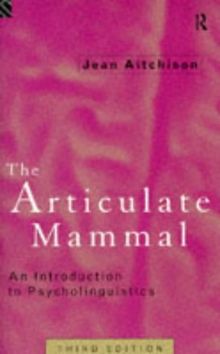 Articulate Mammal: An Introduction to Psycholinguistics