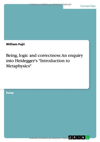 Being, logic and correctness: An enquiry into Heidegger's Introduction to Metaphysics