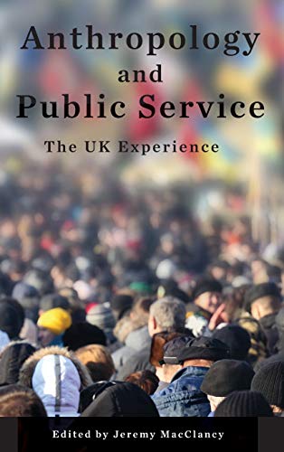 Anthropology and Public Service: The UK Experience