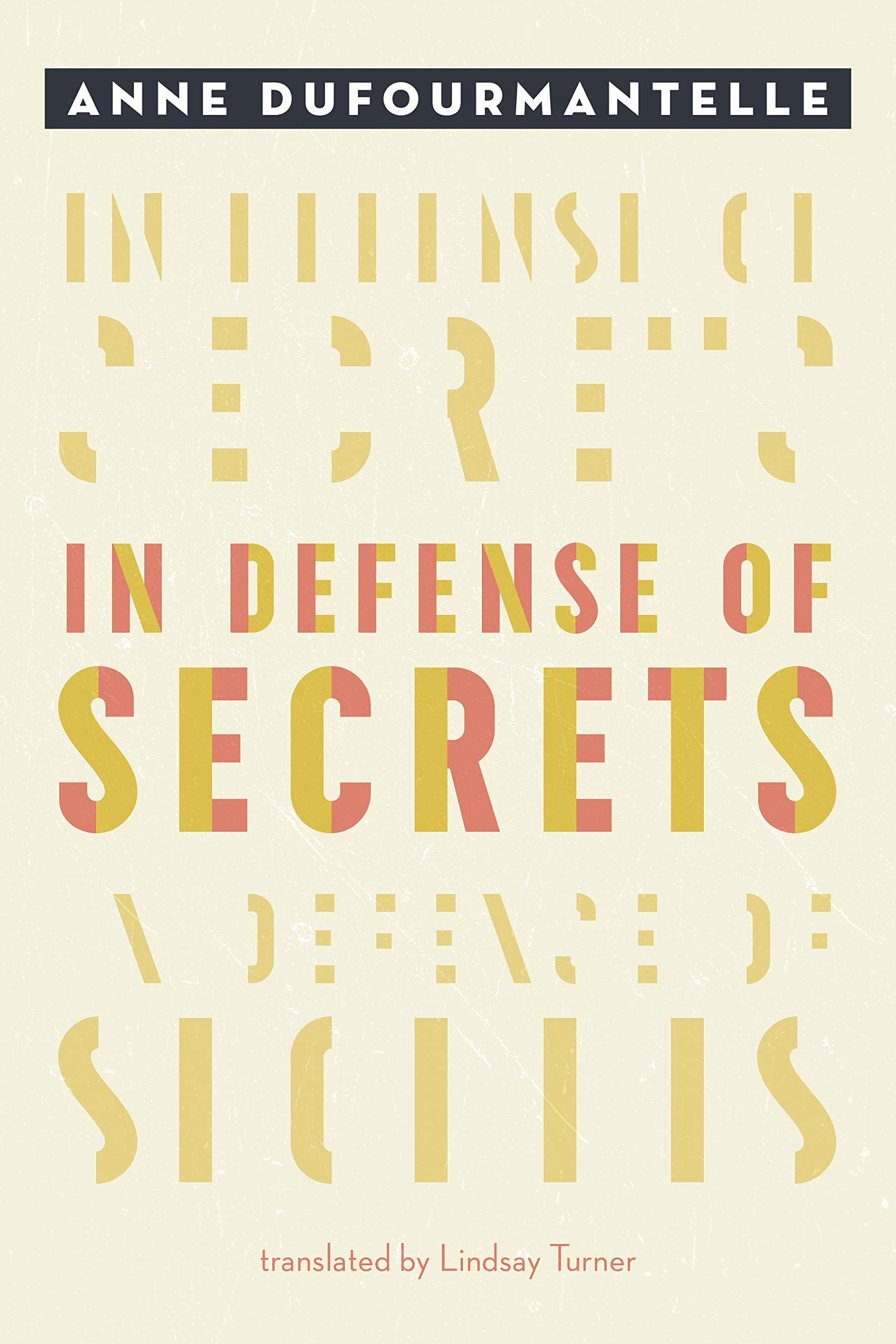 Anne Dufourmantelle In Defense Of Secrets