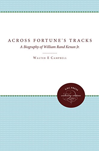 Across Fortune's Tracks: A Biography of William Rand Kenan Jr. (Unc Press Enduring Editions)