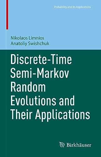 Discrete-Time Semi-Markov Random Evolutions and Their Applications (Probability and Its Applications)