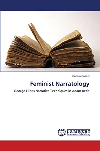 Feminist Narratology: George Eliot's Narrative Techniques in Adam Bede
