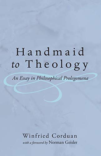 Handmaid to Theology: An Essay in Philosophical Prolegomena