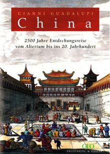 China - 2500 Jahre Entdeckungsreise vom Altertum bis ins 20. Jahrhundert