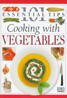 Cooking With Vegetables (101 Essential Tips)