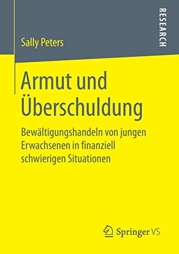 Armut und Überschuldung: Bewältigungshandeln von jungen Erwachsenen in finanziell schwierigen Situationen