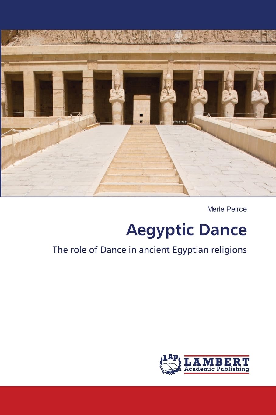 Aegyptic Dance: The role of Dance in ancient Egyptian religions