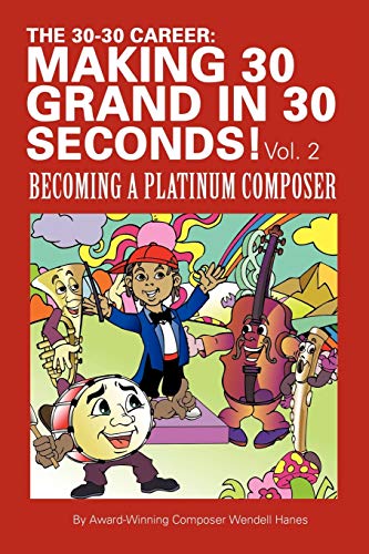 The 30-30 Career: Making 30 Grand In 30 Seconds! Vol. 2: Becoming A Platinum Composer
