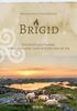 Brigid: Entfache die Flamme einer Heiligen, Göttin & Druidin in dir