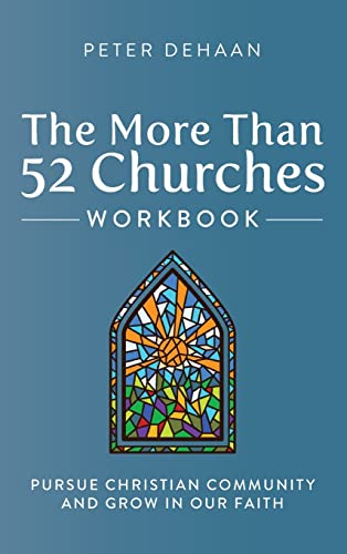 The More Than 52 Churches Workbook: Pursue Christian Community and Grow in Our Faith (Visiting Churches, Band 4)