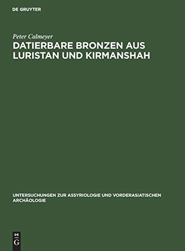 Datierbare Bronzen aus Luristan und Kirmanshah (Untersuchungen zur Assyriologie und vorderasiatischen Archäologie, 5, Band 5)