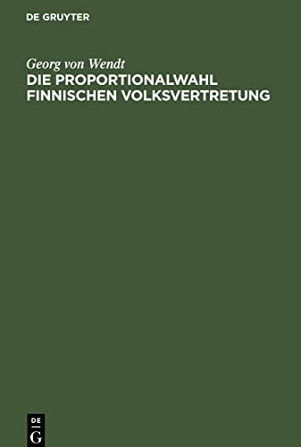 Die Proportionalwahl finnischen Volksvertretung: Ihre Entstehung, Voraussetzungen und Anwendung