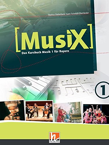 Musix - Das Kursbuch Musik Ausgabe Bayern [Band 1] MusiX 1 BY (Ausgabe ab 2017) Schülerband - Markus Detterbeck Gero Schmidt-Oberländer Gebunden