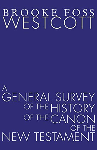 A General Survey of the History of the Canon of the New Testament