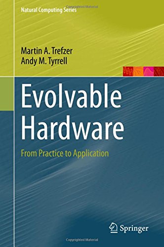Evolvable Hardware: From Practice to Application (Natural Computing Series)