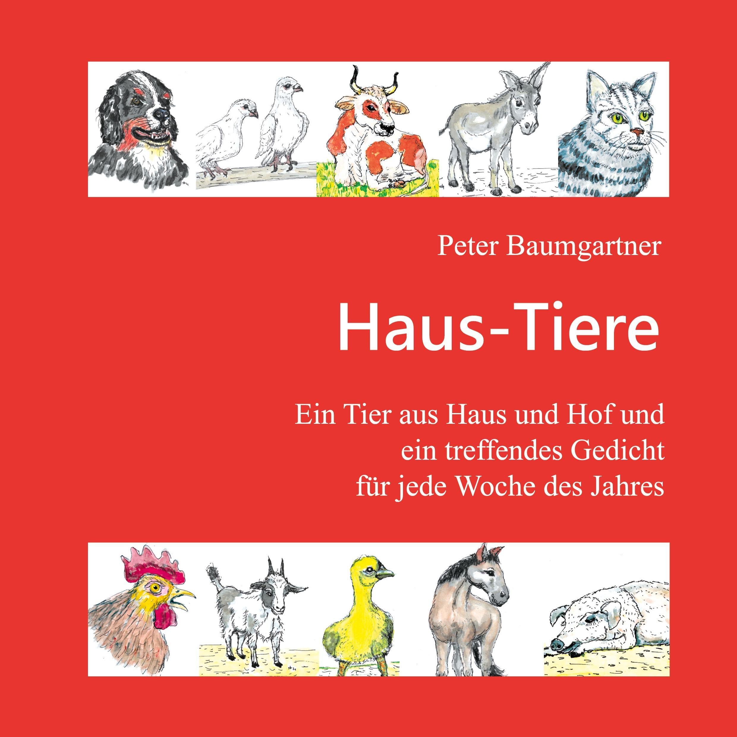 Haus-Tiere - Ein Geschenkbuch für Jung und Alt: Ein Tier aus Haus und Hof und ein treffendes Gedicht für jede Woche des Jahres (Tierporträts)
