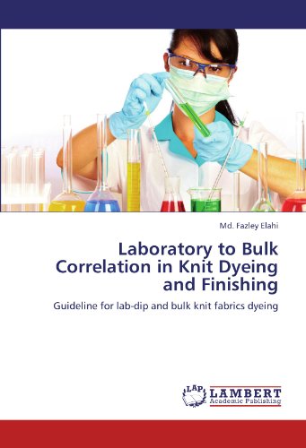 Laboratory to Bulk Correlation in Knit Dyeing and Finishing: Guideline for lab-dip and bulk knit fabrics dyeing