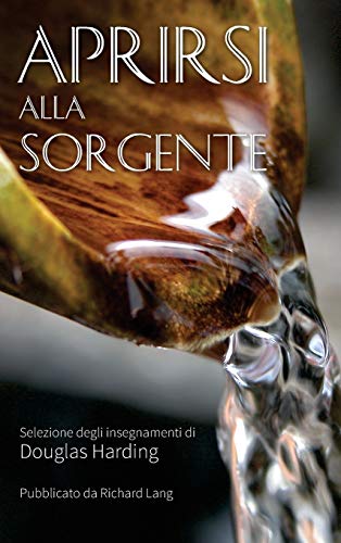 APRIRSI ALLA SORGENTE: SELEZIONE DEGLI INSEGNAMENTI DI DOUGLAS HARDING