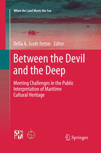 Between the Devil and the Deep: Meeting Challenges in the Public Interpretation of Maritime Cultural Heritage (When the Land Meets the Sea, Band 5)