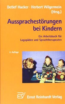 Aussprachestörungen bei Kindern: Ein Arbeitsbuch für Logopäden und Sprachtherapeuten