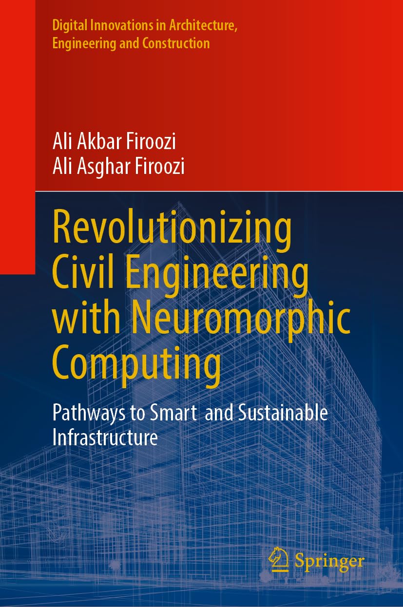Revolutionizing Civil Engineering with Neuromorphic Computing: Pathways to Smart and Sustainable Infrastructure (Digital Innovations in Architecture, Engineering and Construction)