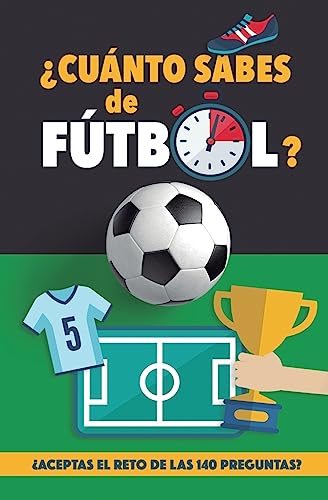 ¿Cuánto sabes de fútbol?: ¿Aceptas el reto de las 140 preguntas de fútbol? Un libro de fútbol para mayores y pequeños. Cuestionario de fútbol. Regalo original